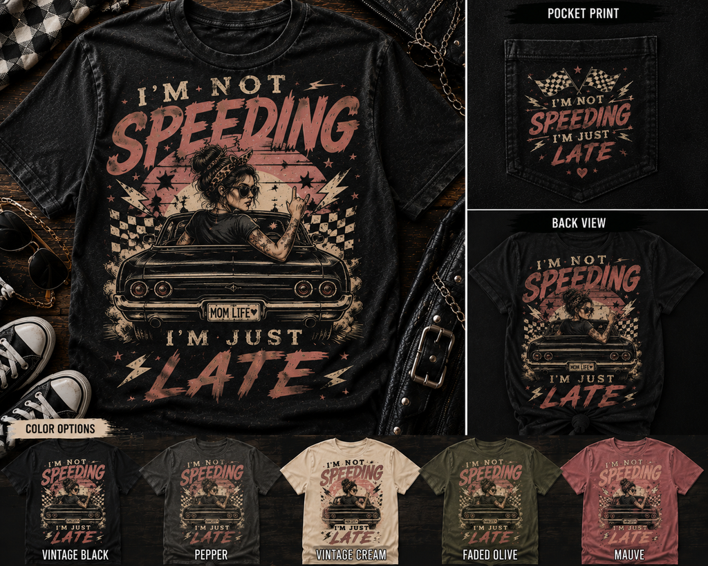 I'm Not Speeding I'm Just Late muscle car graphic tee