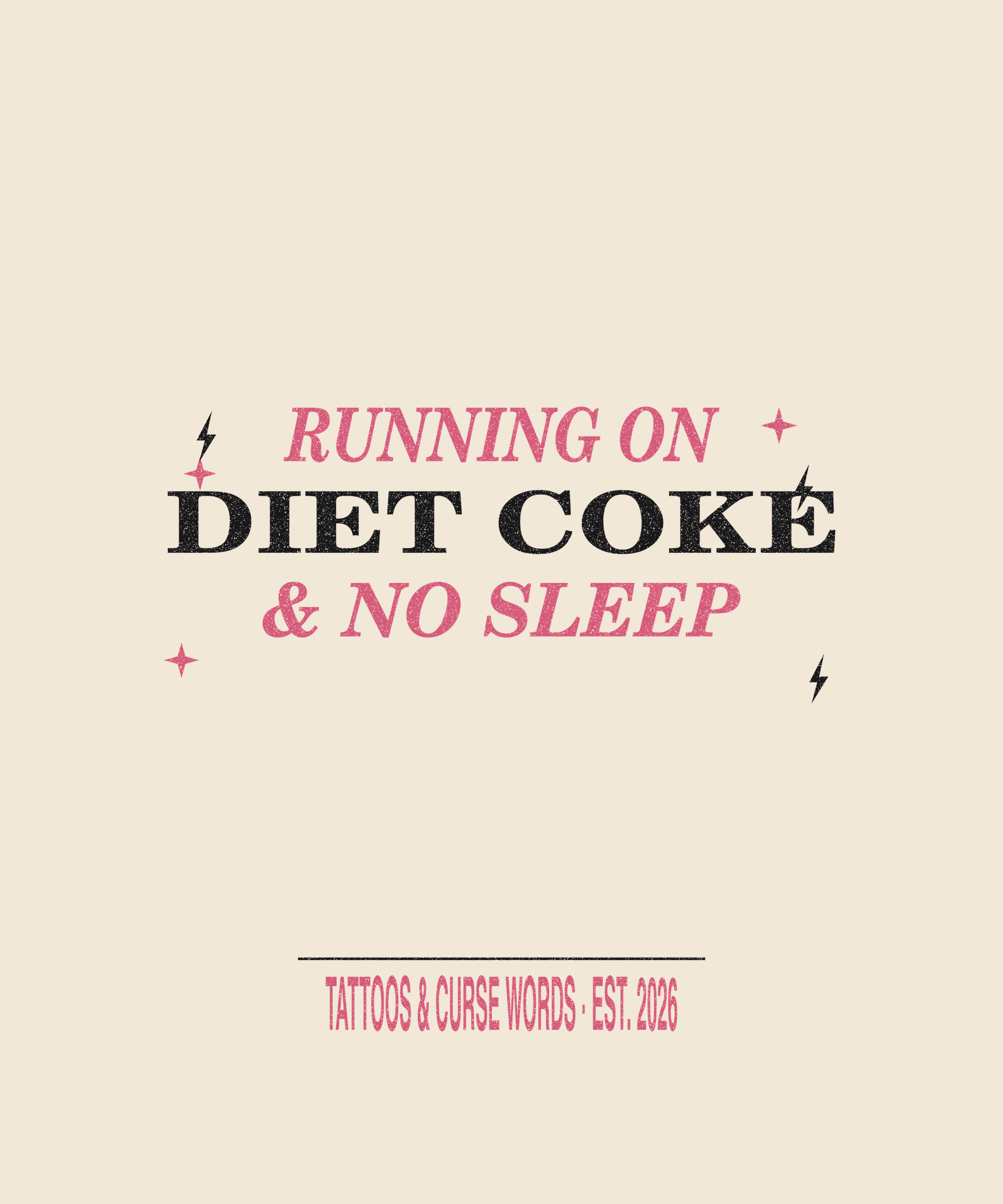 Running on Diet Coke & No Sleep — cream tee