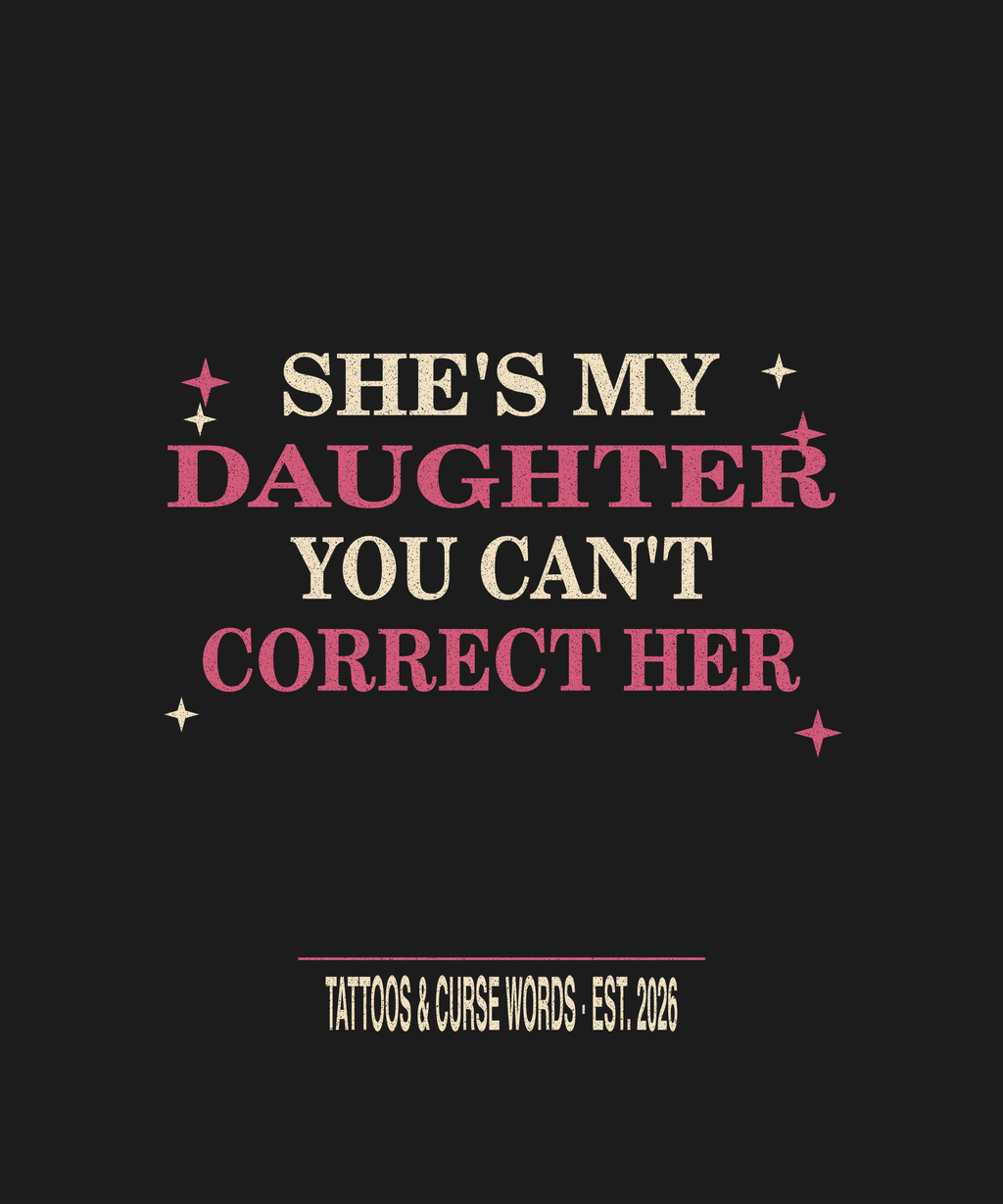 She's My Daughter — black tee