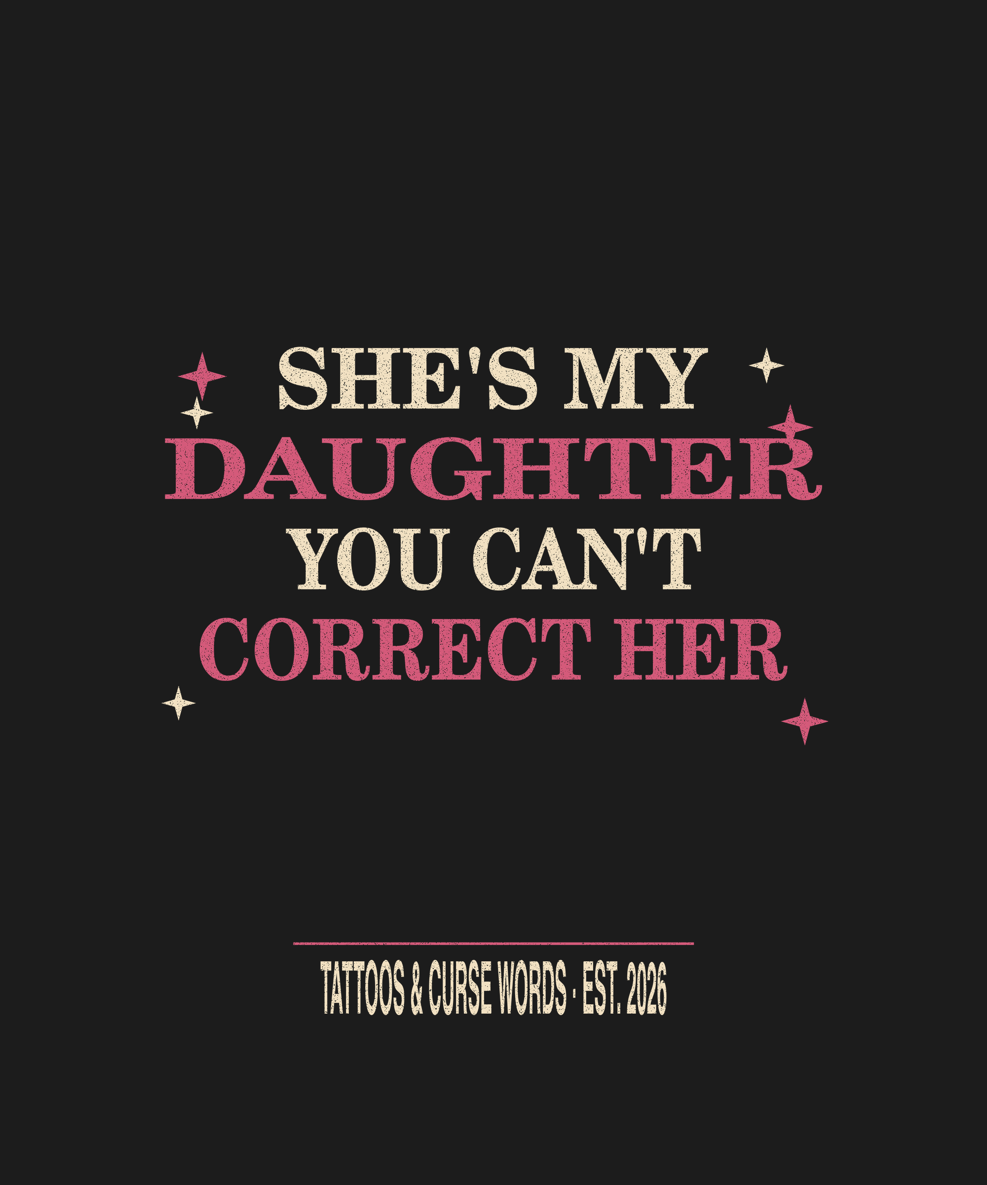She's My Daughter — black tee