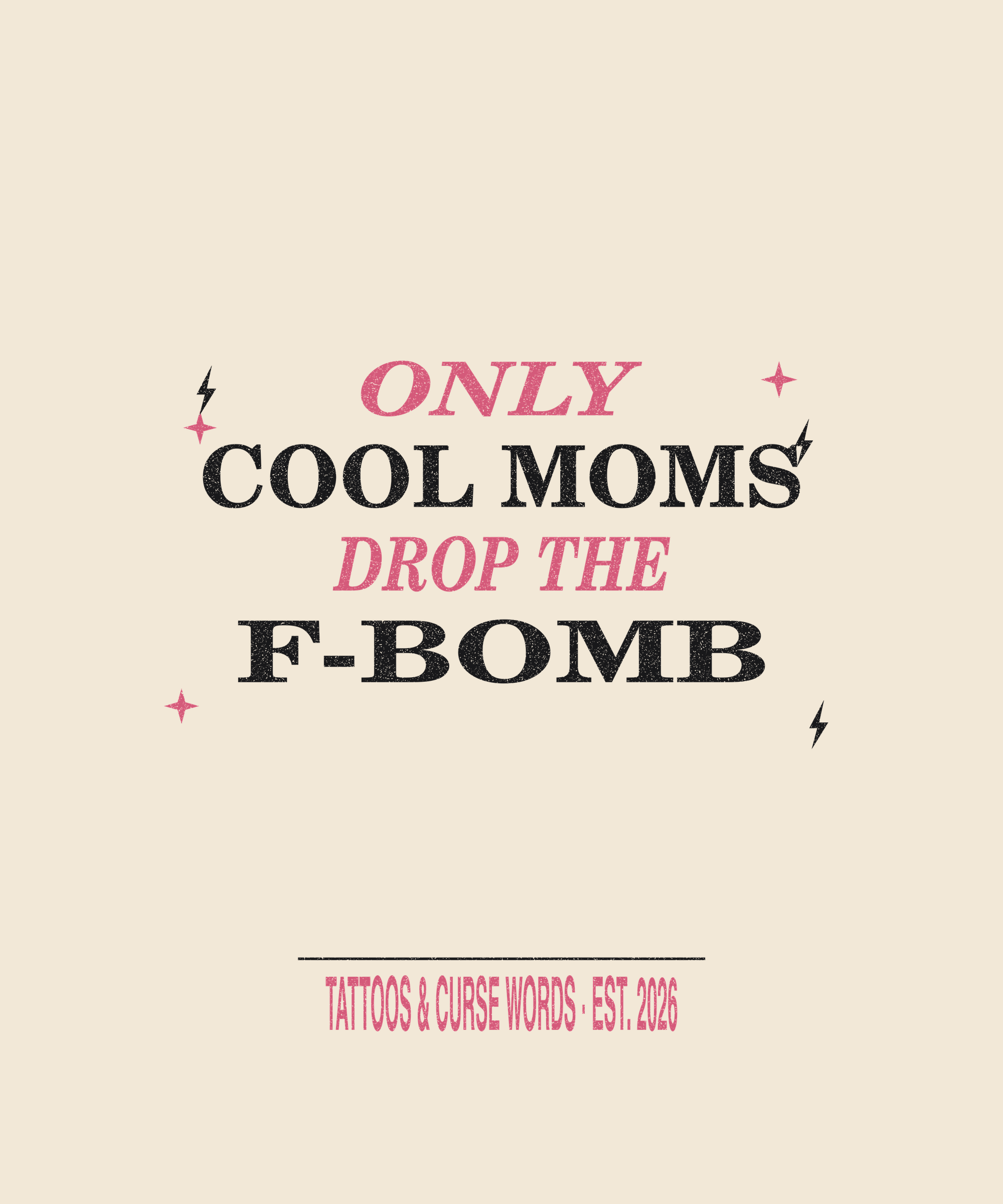 Only Cool Moms Drop the F-Bomb — cream tee