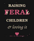 Raising Feral Children and Loving It distressed graphic tee