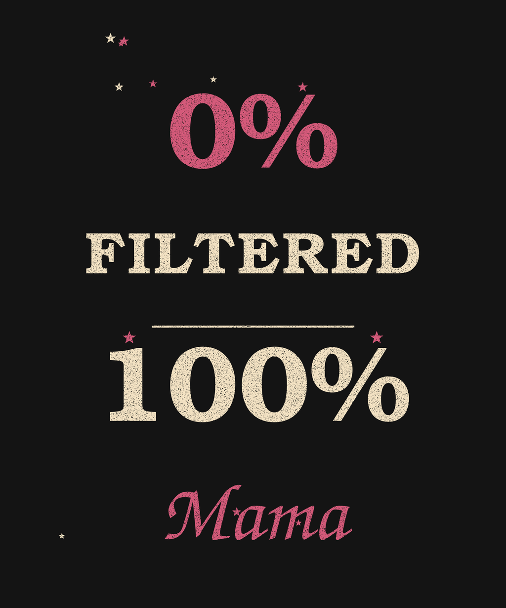 0% Filtered 100% Mama bold graphic tee